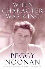 9780670882359-0670882356-When Character Was King: A Story of Ronald Reagan