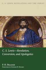 9781610977180-1610977181-C.S. Lewis: Revelation, Conversion, and Apologetics (C.S. Lewis: Revelation and the Christ)