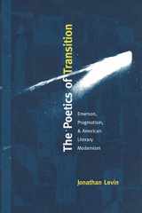 9780822322962-082232296X-The Poetics of Transition: Emerson, Pragmatism, and American Literary Modernism (New Americanists)