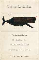 9780691129501-0691129509-Trying Leviathan: The Nineteenth-Century New York Court Case That Put the Whale on Trial and Challenged the Order of Nature