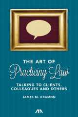 9781614384250-1614384258-The Art of Practicing Law: Talking to Clients and Colleagues
