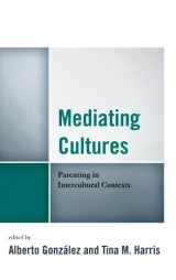 9780739197707-0739197703-Mediating Cultures: Parenting in Intercultural Contexts