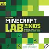 9781631591174-1631591177-Unofficial Minecraft Lab for Kids: Family-Friendly Projects for Exploring and Teaching Math, Science, History, and Culture Through Creative Building (Volume 7) (Lab for Kids, 7)