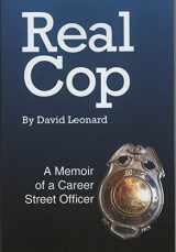 9781734041408-1734041404-Real Cop : A Memoir of a Career Street Officer Paperback David Leonard