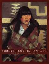 9780935037838-0935037837-Robert Henri in Santa Fe: His Work and Influence