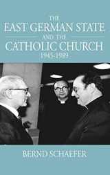9781845457372-1845457374-The East German State and the Catholic Church, 1945-1989 (Studies in German History, 11)