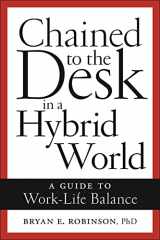 9781479818853-1479818852-Chained to the Desk in a Hybrid World
