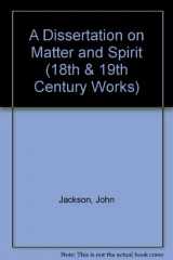9781855063259-1855063255-A Dissertation on Matter & Spirit: 1735 Edition (18th & 19th Century Works)