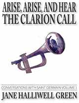 9781530136445-153013644X-Arise,Arise,and Hear the Clarion Call: Conversations with Saint Germain, Volume 1