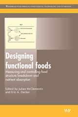 9781845694326-1845694325-Designing Functional Foods: Measuring and Controlling Food Structure Breakdown and Nutrient Absorption (Woodhead Publishing Series in Food Science, Technology and Nutrition)