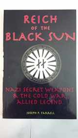 9781931882392-1931882398-Reich Of The Black Sun: Nazi Secret Weapons & The Cold War Allied Legend