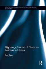9781138060210-1138060216-Pilgrimage Tourism of Diaspora Africans to Ghana (Routledge Studies on African and Black Diaspora)