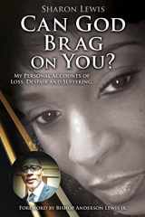 9781662837395-1662837399-Can God Brag On You?: My Personal Accounts of Loss, Despair and Suffering.