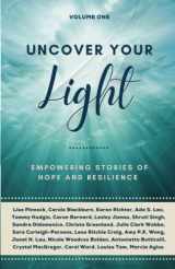 9781989819296-198981929X-Uncover Your Light: Volume 1: Empowering Stories of Hope and Resilience