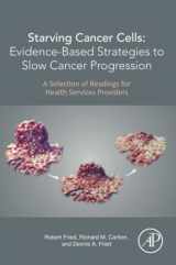 9780128240137-012824013X-Starving Cancer Cells: Evidence-Based Strategies to Slow Cancer Progression: A Selection of Readings for Health Services Providers