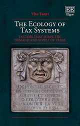 9781788116862-1788116860-The Ecology of Tax Systems: Factors that Shape the Demand and Supply of Taxes