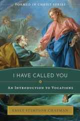 9781505120684-1505120683-I Have Called You: An Introduction to Vocations