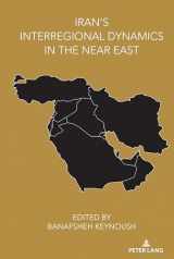 9781433171789-1433171783-Iran’s Interregional Dynamics in the Near East