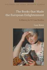 9781350277656-1350277657-The Books that Made the European Enlightenment: A History in 12 Case Studies (Cultures of Early Modern Europe)