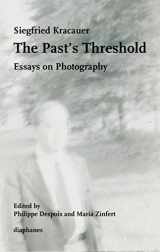 9783037346914-3037346914-The Past's Threshold: Essays on Photography