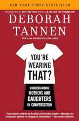 9780812972665-081297266X-You're Wearing That?: Understanding Mothers and Daughters in Conversation