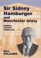 9780853033639-0853033633-Sir Sidney Hamburger and Manchester Jewry: "Religion, City and Community" (Parkes-Wiener Series on Jewish Studies)