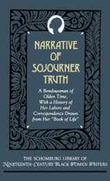 9780195066388-0195066383-Narrative of Sojourner Truth: A Bondswoman of Olden Time, with a History of Her Labors and Correspondence Drawn from Her "Book of Life" (The ... of Nineteenth-Century Black Women Writers)