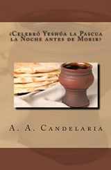 9781490980225-1490980229-Celebro Yeshua la Pascua la Noche antes de Morir (Spanish Edition)