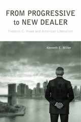 9780271037431-0271037431-From Progressive to New Dealer: Frederic C. Howe and American Liberalism