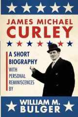 9781933212753-1933212756-James Michael Curley (Paperback): A Short Biography with Personal Reminiscences
