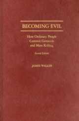 9780195180930-0195180933-Becoming Evil: How Ordinary People Commit Genocide and Mass Killing