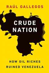 9781612347707-1612347703-Crude Nation: How Oil Riches Ruined Venezuela