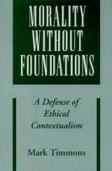 9780195176544-0195176545-Morality without Foundations: A Defense of Ethical Contextualism