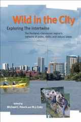 9780870716126-0870716123-Wild in the City: Exploring the Intertwine: The Portland-Vancouver Region's Network of Parks, Trails, and Natural Areas