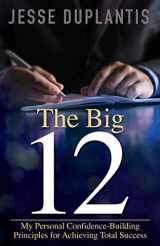 9781680311730-1680311735-The Big 12: My Personal Confidence-Building Principles for Achieving Total Success
