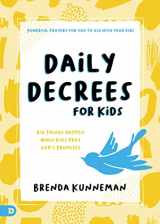 9780768458244-0768458242-Daily Decrees for Kids: Big Things Happen When Kids Pray God's Promises