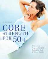 9781612431017-1612431011-Core Strength for 50+: A Customized Program for Safely Toning Ab, Back, and Oblique Muscles