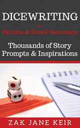 9781980739753-1980739757-Dicewriting For Erotica & Erotic Romance: Thousands of Story Prompts and Inspirations (Self-Publishing Shortcuts)