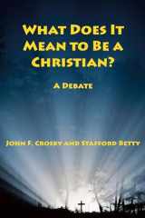 9781587319365-1587319365-What Does It Mean to be a Christian?: A Debate