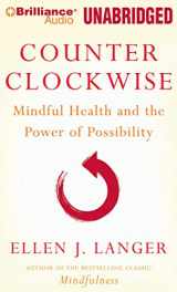 9781423397687-1423397681-Counterclockwise: Mindful Health and the Power of Possibility