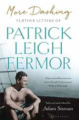 9781408893661-1408893665-More Dashing: Further Letters of Patrick Leigh Fermor