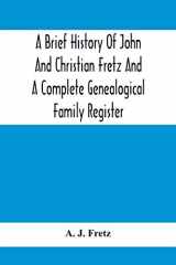 9789354415159-9354415156-A Brief History Of John And Christian Fretz And A Complete Genealogical Family Register: With Biographies Of Their Descendants From The Earliest Available Records To The Present Time