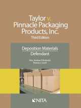 9781601564474-1601564473-Taylor v. Pinnacle Packaging Products, Inc.: Third Ediiton Deposition Materials Defendant (NITA)