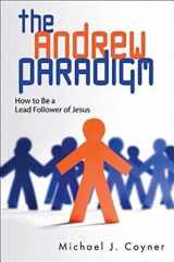 9781426743382-1426743386-The Andrew Paradigm: How to Be a Lead Follower of Jesus