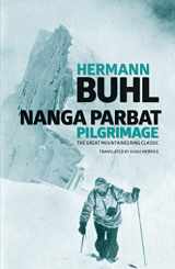 9781910240588-1910240583-Nanga Parbat Pilgrimage: The Great Mountaineering Classic