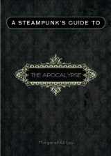 9781938660023-1938660021-A Steampunk's Guide to the Apocalypse