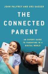 9781541618022-1541618025-The Connected Parent: An Expert Guide to Parenting in a Digital World