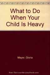 9780972014847-0972014845-What To Do For Heavy Kids (English Edition)
