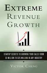 9780984183517-0984183515-Extreme Revenue Growth: Startup Secrets to Growing Your Sales from $1 Million to $25 Million in Any Industry