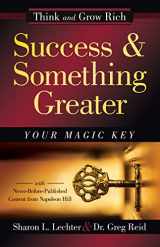9781640950733-1640950737-Success and Something Greater: Your Magic Key (Official Publication of the Napoleon Hill Foundation®)